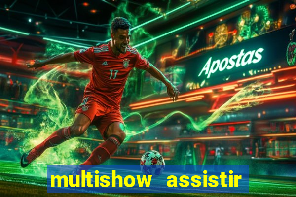 multishow assistir online gratis